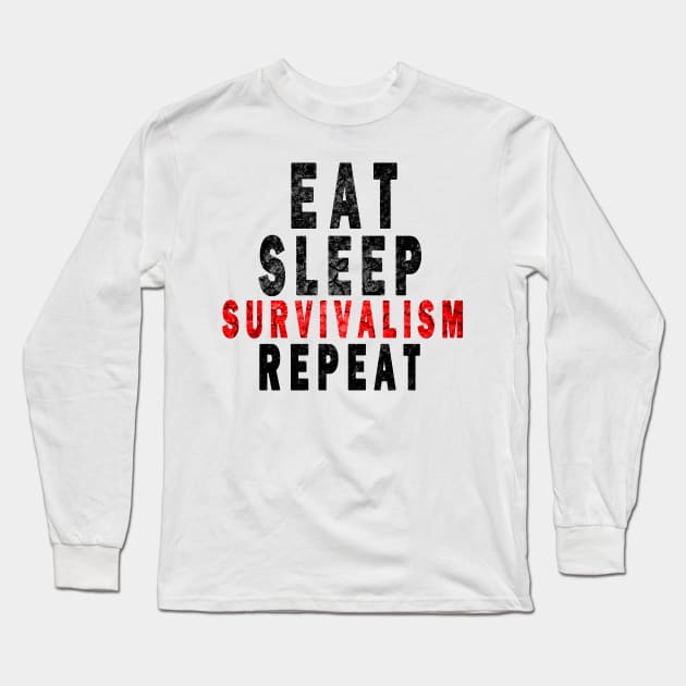 Eat Sleep Survivalism Repeat Long Sleeve T-Shirt by DesignerMAN